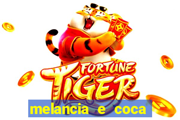 melancia e coca cola faz mal